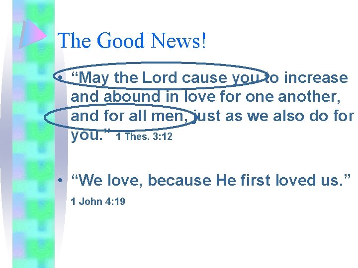 The Good News! • “May the Lord cause you to increase and abound in