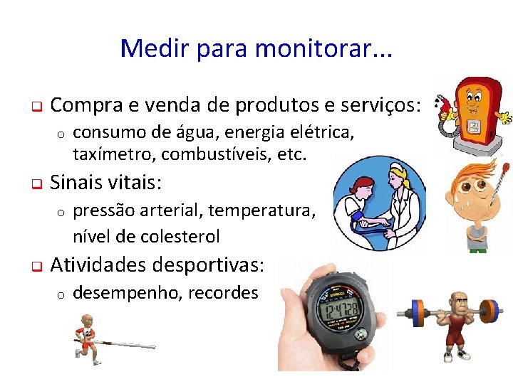 Medir para monitorar. . . q Compra e venda de produtos e serviços: o