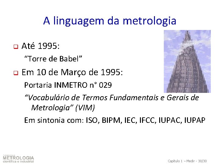 A linguagem da metrologia q Até 1995: “Torre de Babel” q Em 10 de