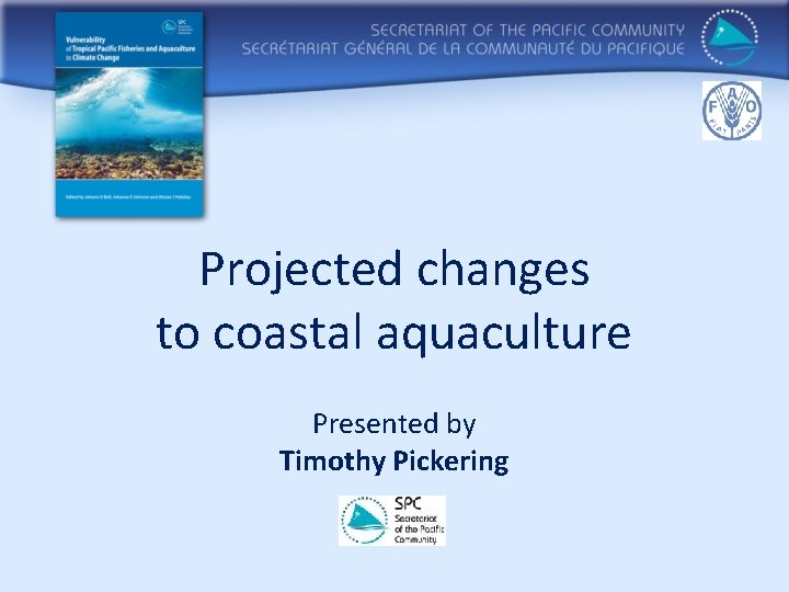 Projected changes to coastal aquaculture Presented by Timothy Pickering 