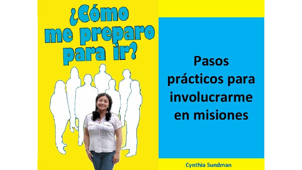 Pasos prácticos para involucrarme en misiones Cynthia Sundman 