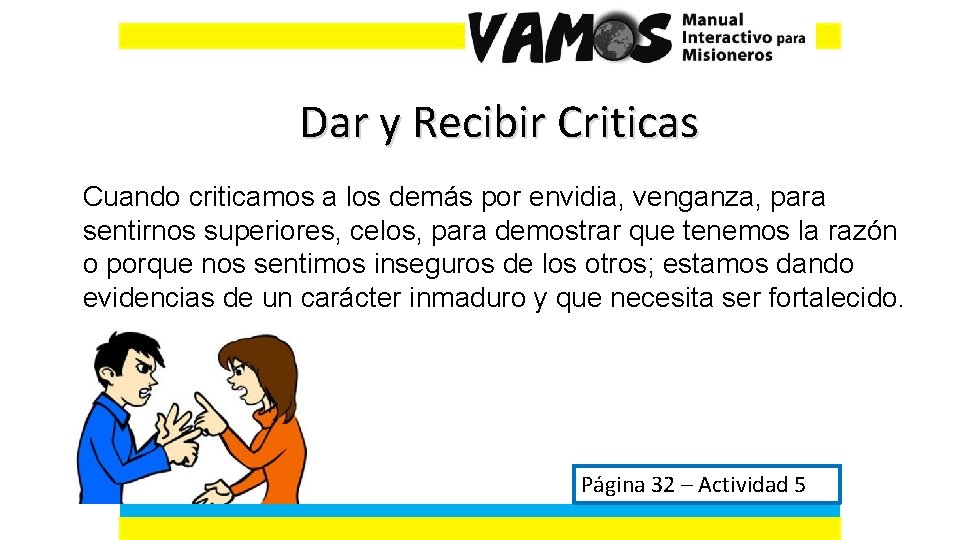 Dar y Recibir Criticas Cuando criticamos a los demás por envidia, venganza, para sentirnos