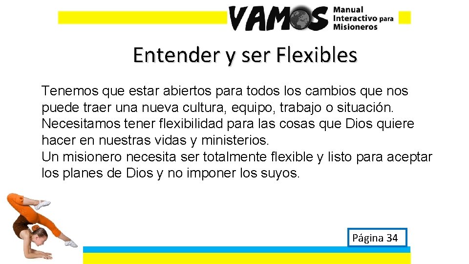 Entender y ser Flexibles Tenemos que estar abiertos para todos los cambios que nos