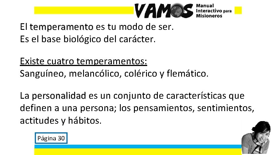 El temperamento es tu modo de ser. temperamento Es el base biológico del carácter.