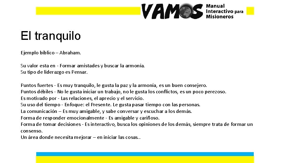 El tranquilo Ejemplo bíblico – Abraham. Su valor esta en - Formar amistades y