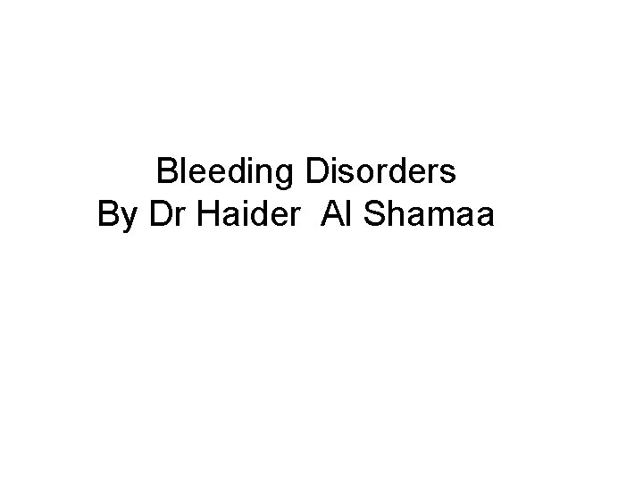 Bleeding Disorders By Dr Haider Al Shamaa 