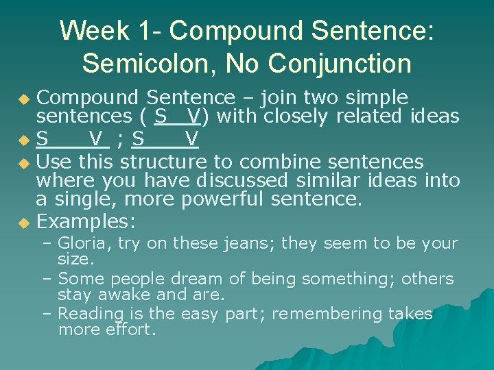 Week 1 - Compound Sentence: Semicolon, No Conjunction Compound Sentence – join two simple