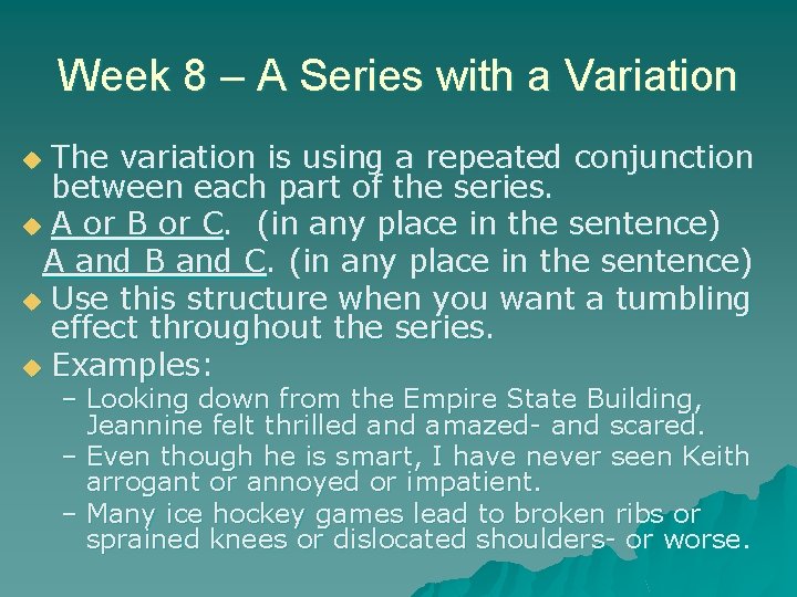 Week 8 – A Series with a Variation The variation is using a repeated