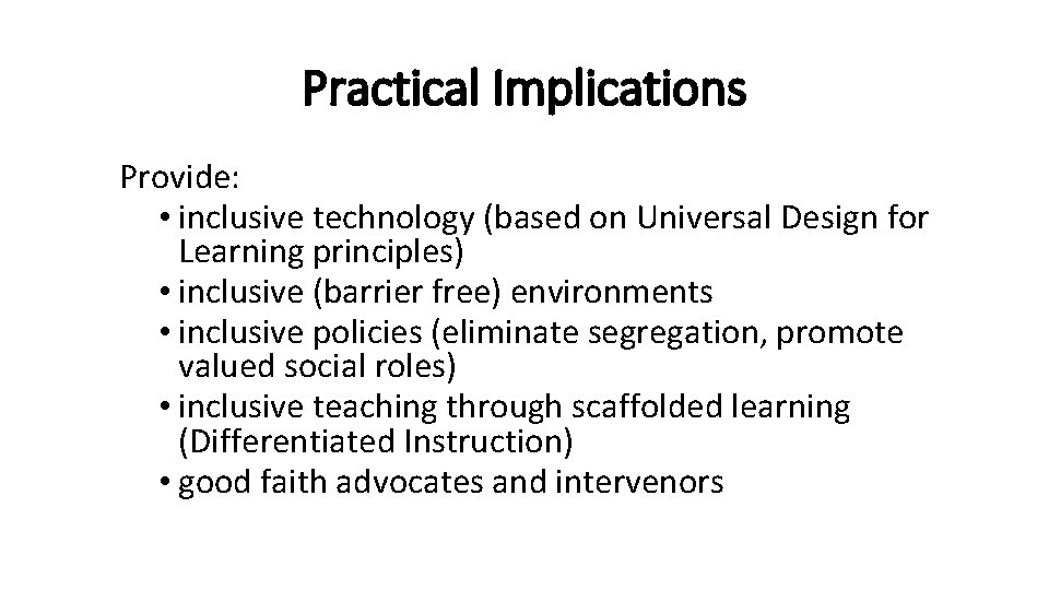 Practical Implications Provide: • inclusive technology (based on Universal Design for Learning principles) •