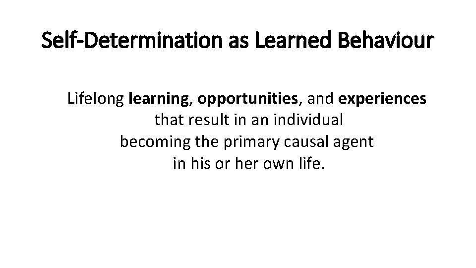 Self-Determination as Learned Behaviour Lifelong learning, opportunities, and experiences that result in an individual