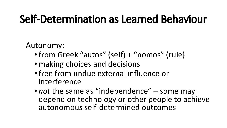 Self-Determination as Learned Behaviour Autonomy: • from Greek “autos” (self) + “nomos” (rule) •