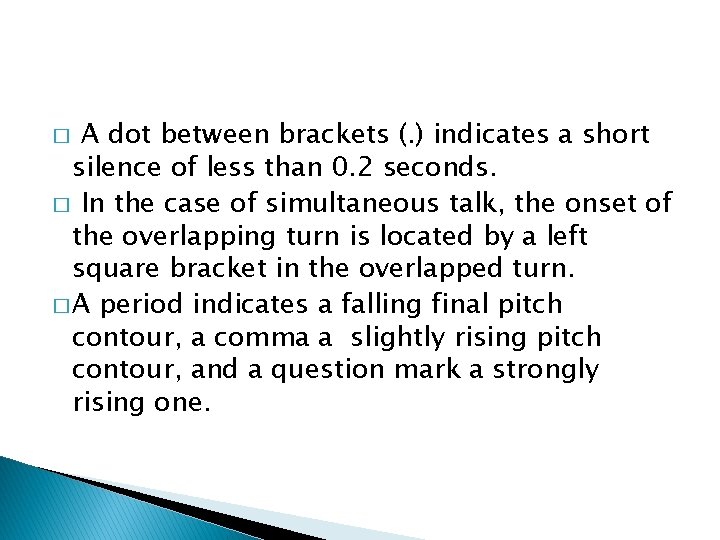 A dot between brackets (. ) indicates a short silence of less than 0.