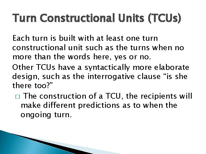 Turn Constructional Units (TCUs) Each turn is built with at least one turn constructional