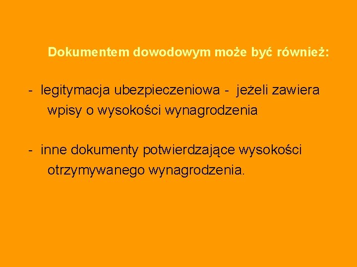 Dokumentem dowodowym może być również: - legitymacja ubezpieczeniowa - jeżeli zawiera wpisy o wysokości