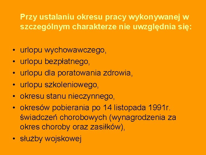 Przy ustalaniu okresu pracy wykonywanej w szczególnym charakterze nie uwzględnia się: • • •