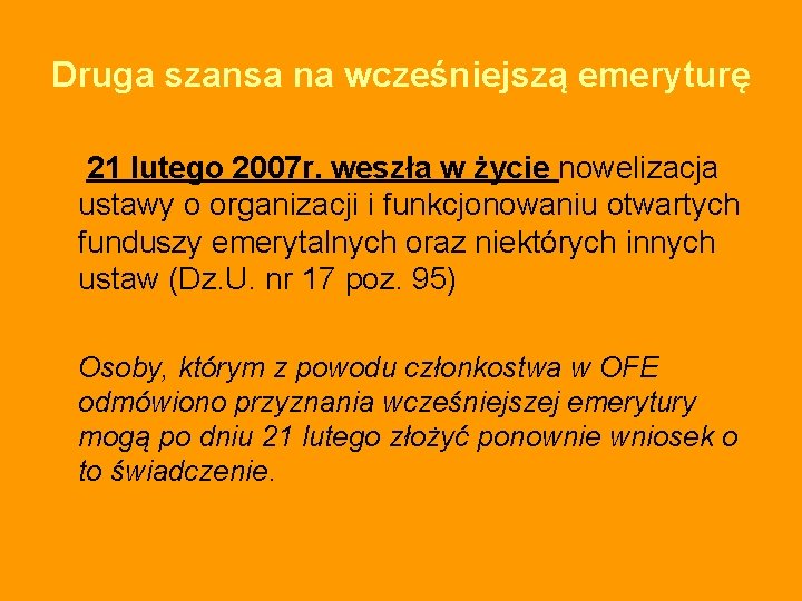 Druga szansa na wcześniejszą emeryturę 21 lutego 2007 r. weszła w życie nowelizacja ustawy