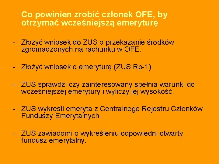 Co powinien zrobić członek OFE, by otrzymać wcześniejszą emeryturę - Złożyć wniosek do ZUS