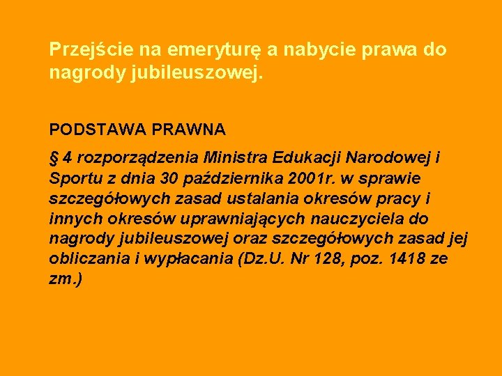 Przejście na emeryturę a nabycie prawa do nagrody jubileuszowej. PODSTAWA PRAWNA § 4 rozporządzenia