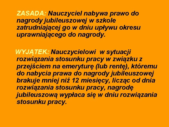 ZASADA: Nauczyciel nabywa prawo do nagrody jubileuszowej w szkole zatrudniającej go w dniu upływu