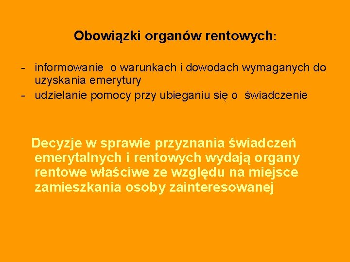 Obowiązki organów rentowych: - informowanie o warunkach i dowodach wymaganych do uzyskania emerytury -