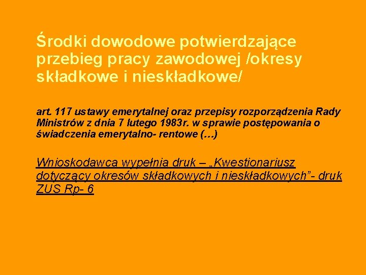 Środki dowodowe potwierdzające przebieg pracy zawodowej /okresy składkowe i nieskładkowe/ art. 117 ustawy emerytalnej