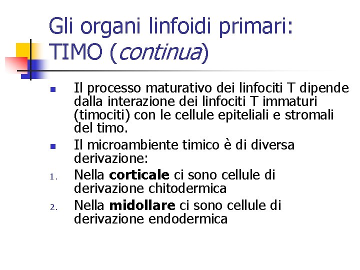 Gli organi linfoidi primari: TIMO (continua) n n 1. 2. Il processo maturativo dei