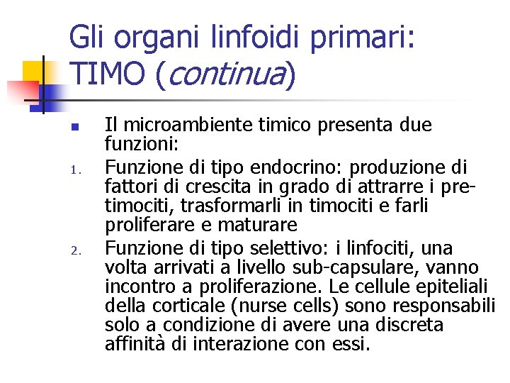 Gli organi linfoidi primari: TIMO (continua) n 1. 2. Il microambiente timico presenta due