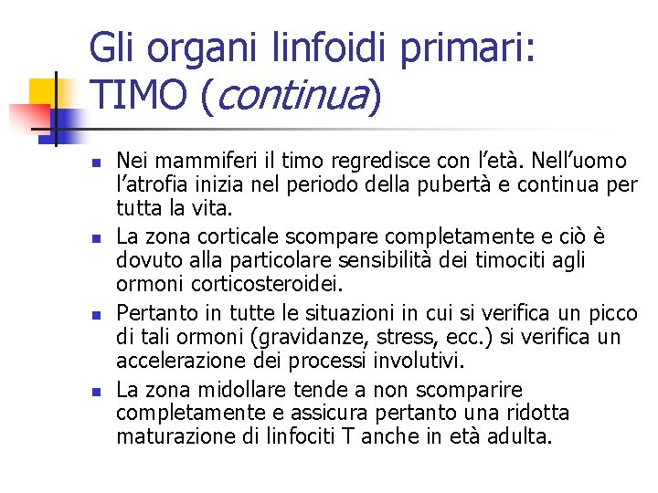 Gli organi linfoidi primari: TIMO (continua) n n Nei mammiferi il timo regredisce con
