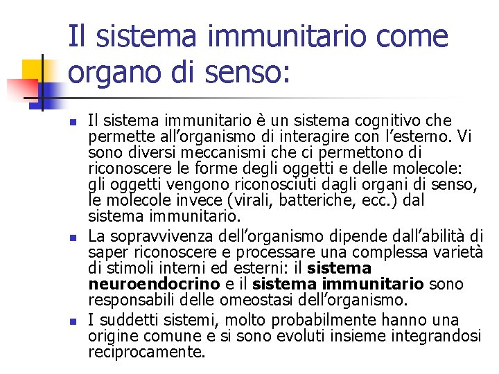 Il sistema immunitario come organo di senso: n n n Il sistema immunitario è
