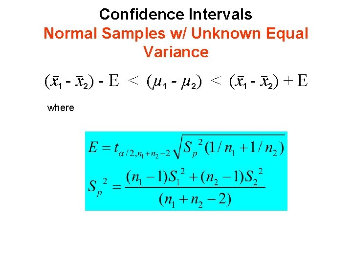 Confidence Intervals Normal Samples w/ Unknown Equal Variance (x 1 - x 2) -