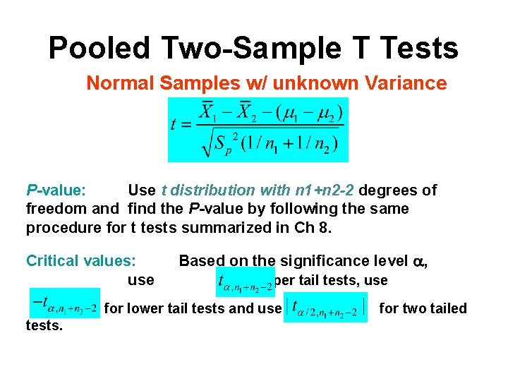 Pooled Two-Sample T Tests Normal Samples w/ unknown Variance P-value: Use t distribution with