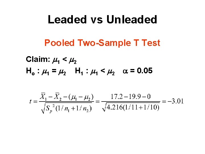 Leaded vs Unleaded Pooled Two-Sample T Test Claim: 1 < 2 Ho : 1