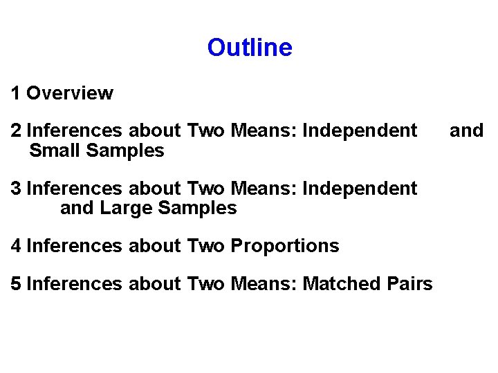  Outline 1 Overview 2 Inferences about Two Means: Independent and Small Samples 3