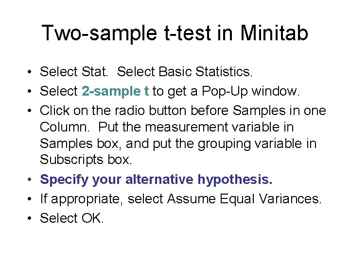 Two-sample t-test in Minitab • Select Stat. Select Basic Statistics. • Select 2 -sample