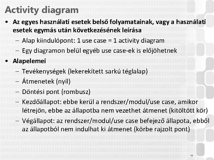 Activity diagram • Az egyes használati esetek belső folyamatainak, vagy a használati esetek egymás