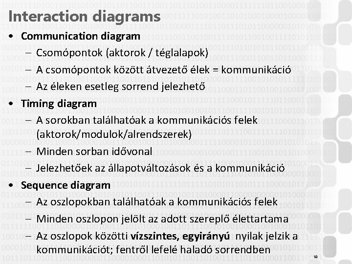 Interaction diagrams • Communication diagram – Csomópontok (aktorok / téglalapok) – A csomópontok között