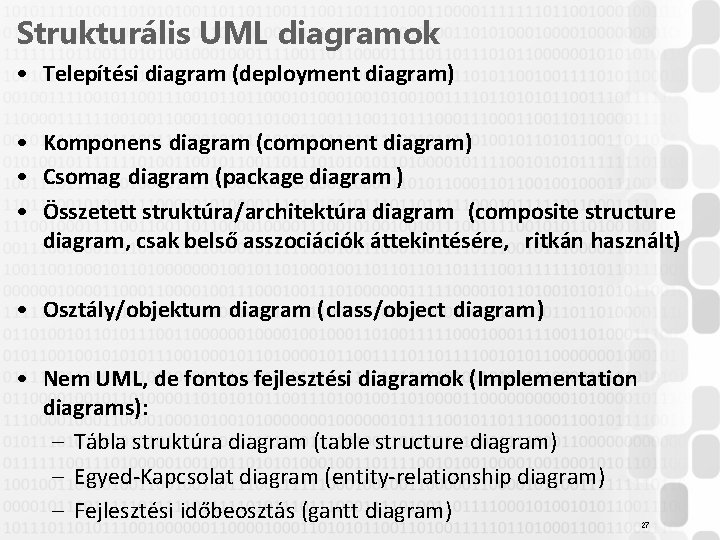 Strukturális UML diagramok • Telepítési diagram (deployment diagram) • Komponens diagram (component diagram) •