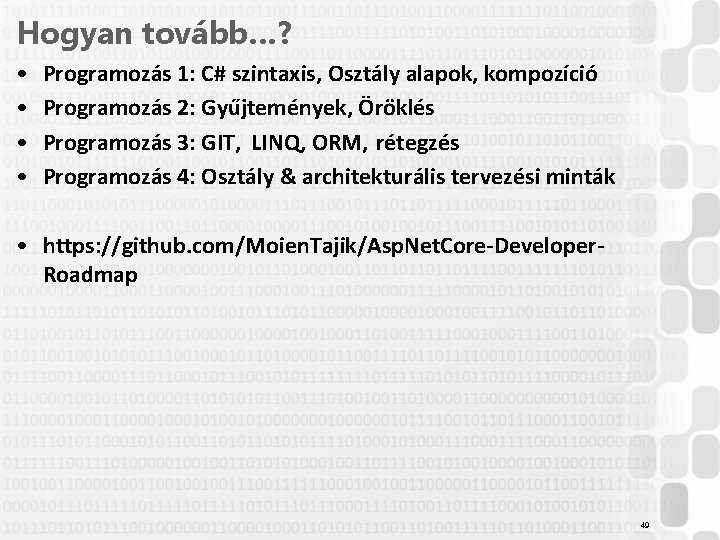 Hogyan tovább…? • • Programozás 1: C# szintaxis, Osztály alapok, kompozíció Programozás 2: Gyűjtemények,