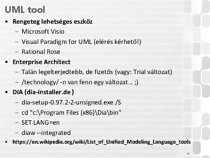 UML tool • Rengeteg lehetséges eszköz – Microsoft Visio – Visual Paradigm for UML