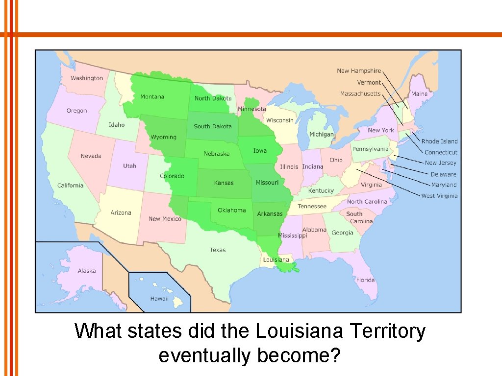 What states did the Louisiana Territory eventually become? 