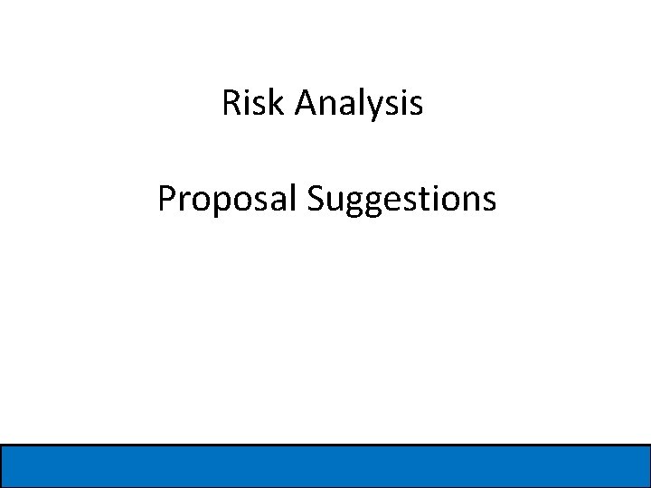 Risk Analysis Proposal Suggestions 