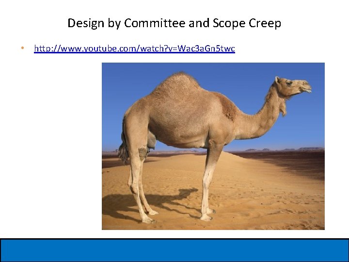 Design by Committee and Scope Creep • http: //www. youtube. com/watch? v=Wac 3 a.