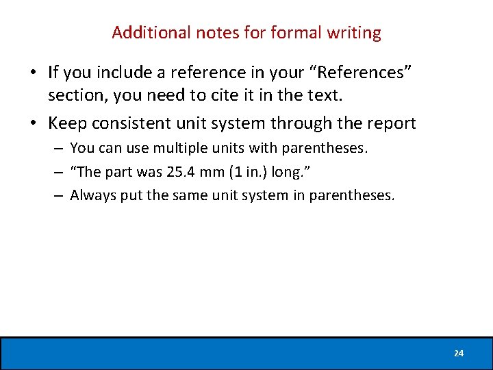 Additional notes formal writing • If you include a reference in your “References” section,