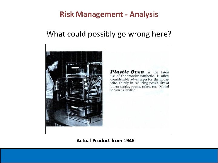 Risk Management - Analysis What could possibly go wrong here? Actual Product from 1946