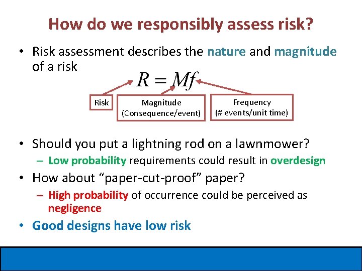 How do we responsibly assess risk? • Risk assessment describes the nature and magnitude