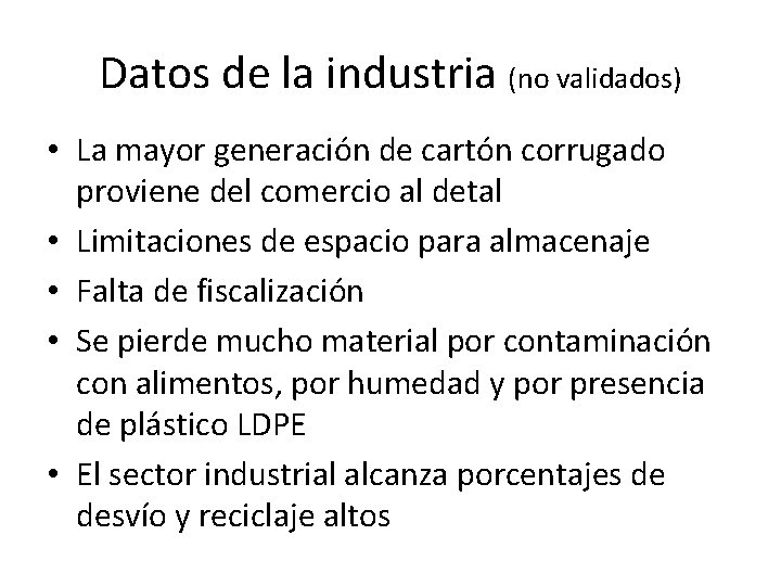 Datos de la industria (no validados) • La mayor generación de cartón corrugado proviene