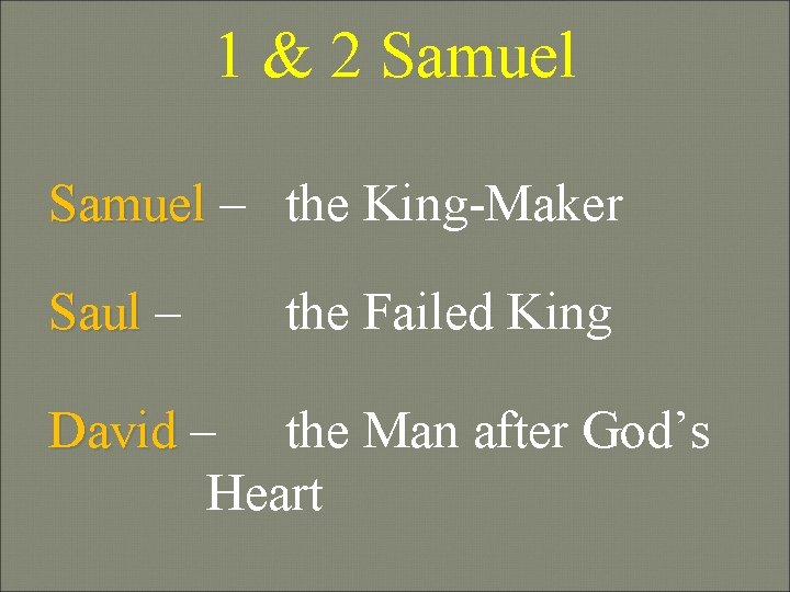1 & 2 Samuel – the King-Maker Saul – the Failed King David –