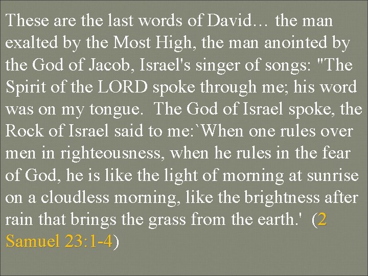 These are the last words of David… the man exalted by the Most High,