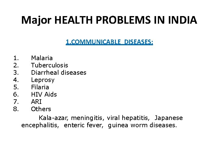 Major HEALTH PROBLEMS IN INDIA 1. COMMUNICABLE DISEASES: 1. 2. 3. 4. 5. 6.