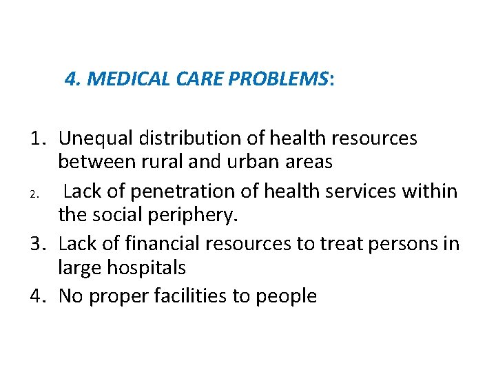 4. MEDICAL CARE PROBLEMS: 1. Unequal distribution of health resources between rural and urban